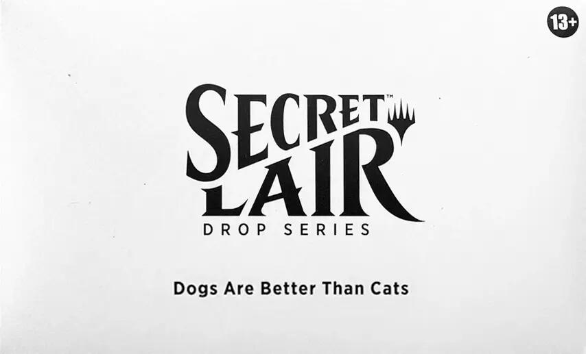Secret Lair: Drop Series - Dogs Are Better Than Cats (Non-Foil Edition) | Local Legends